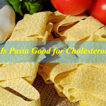 Is Pasta Good for Cholesterol